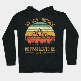 Vintage Christian We Love Because He First Loved Us Hoodie